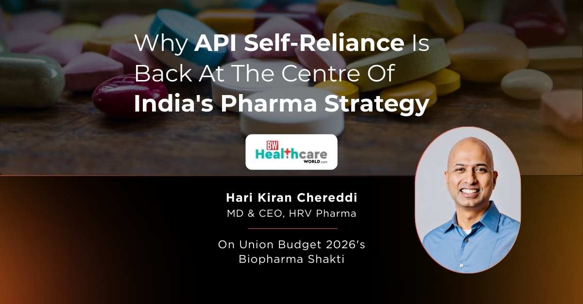 Why API Self-Reliance Is Back at the Centre of India’s Pharma Strategy